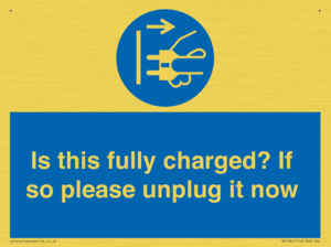 Is this fully charged? If so please unplug it now